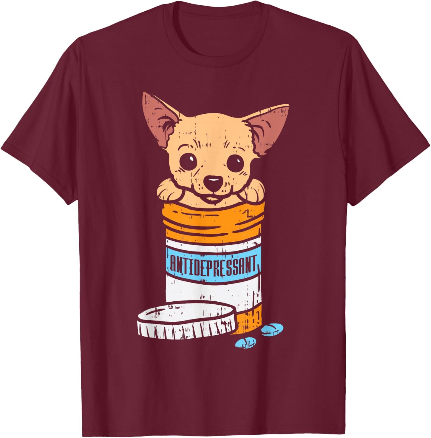 Antidepressant Chihuahua Cute Chiwawa Dog Lover Owner Gift T-Shirt - T-Shirt | Maroon