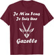 Animals Cute Gazelle Je m'en cares je suis une Gazelle , Black, S T-Shirt - T-Shirt | Maroon