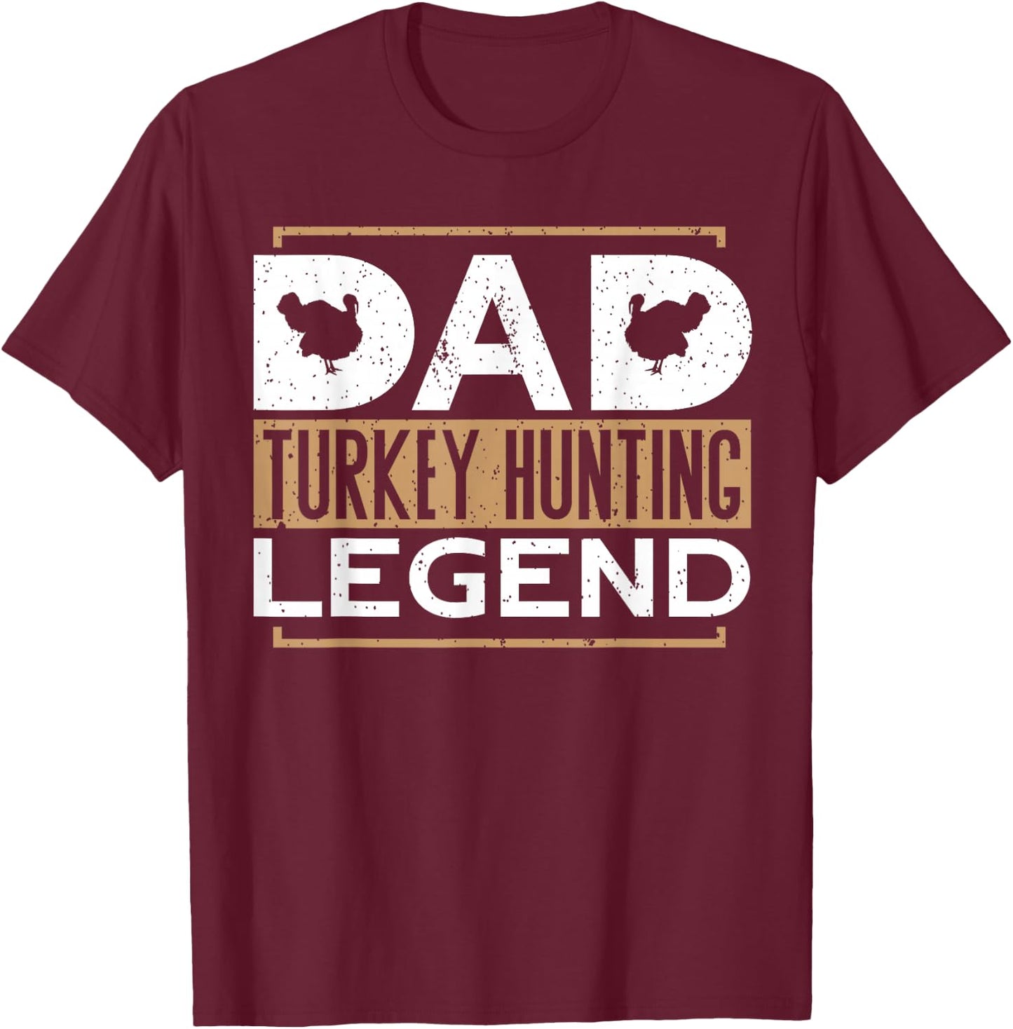 Dad Turkey Hunting Legend Father's Day Funny Turkey Hunting T-Shirt - T-Shirt | Maroon