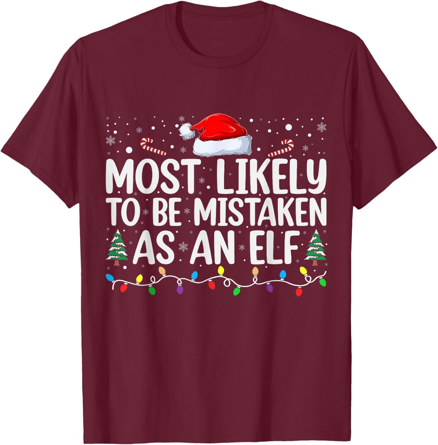 Most Likely To Be Mistaken As An Elf Family Christmas T-Shirt - T-Shirt | Maroon