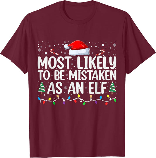 Most Likely To Be Mistaken As An Elf Family Christmas T-Shirt - T-Shirt | Maroon