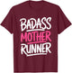 Ladies Funny for Runners Mom Badass Mother Runner T-Shirt - T-Shirt | Maroon