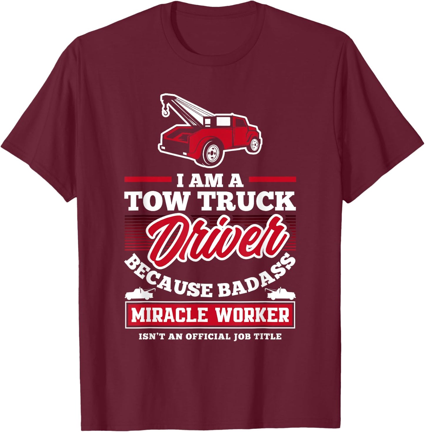 Funny Tow Truck Operator Tow Truck Driver Saying T-Shirt - T-Shirt | Maroon