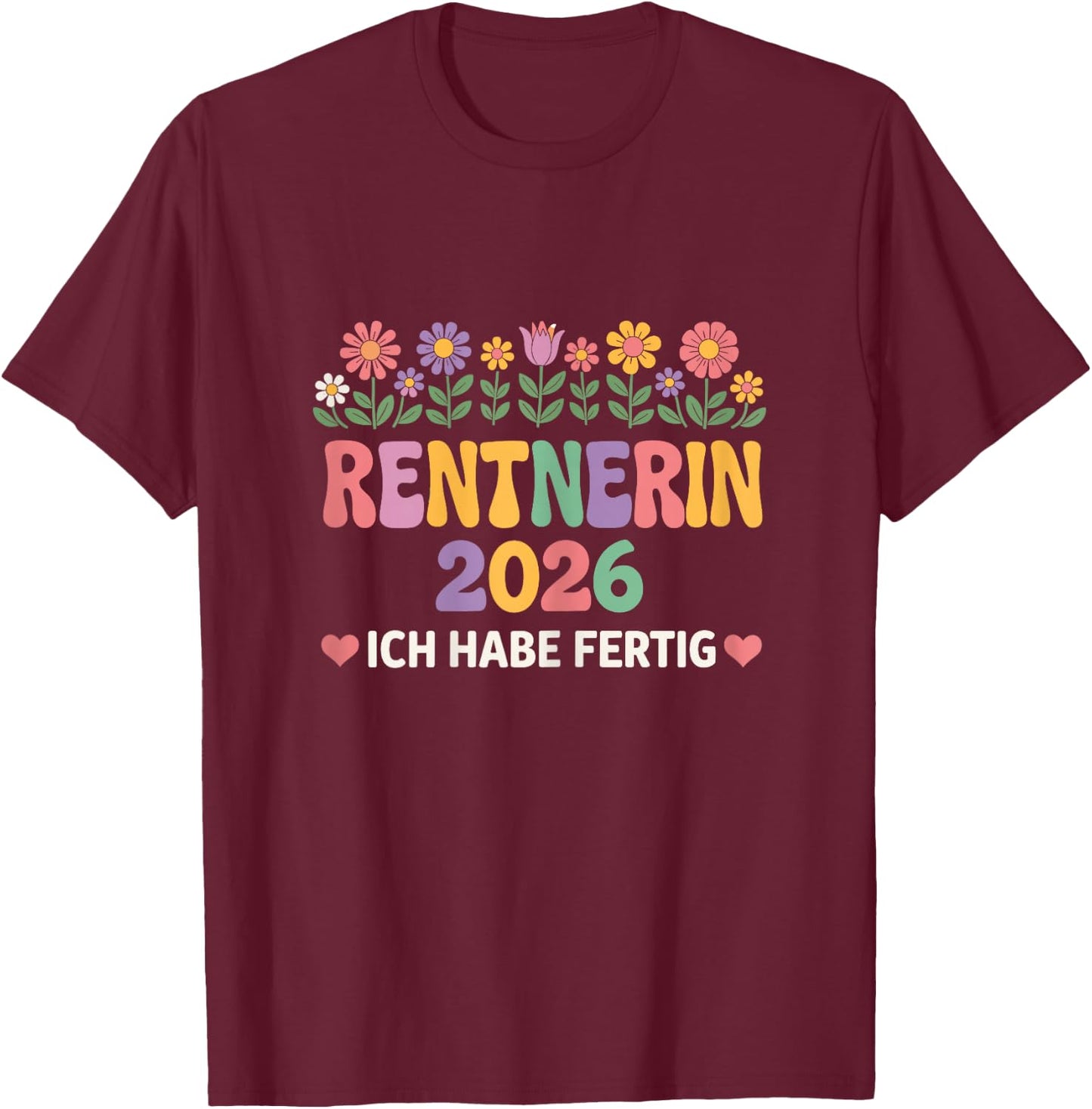 Damen Rentnerin 2026 Ich Habe Fertig Rente Frau T-Shirt - T-Shirt | Maroon