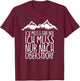 Ich muss gar nix Ich Muss nur nach OBERSTDORF T-Shirt - T-Shirt | Maroon