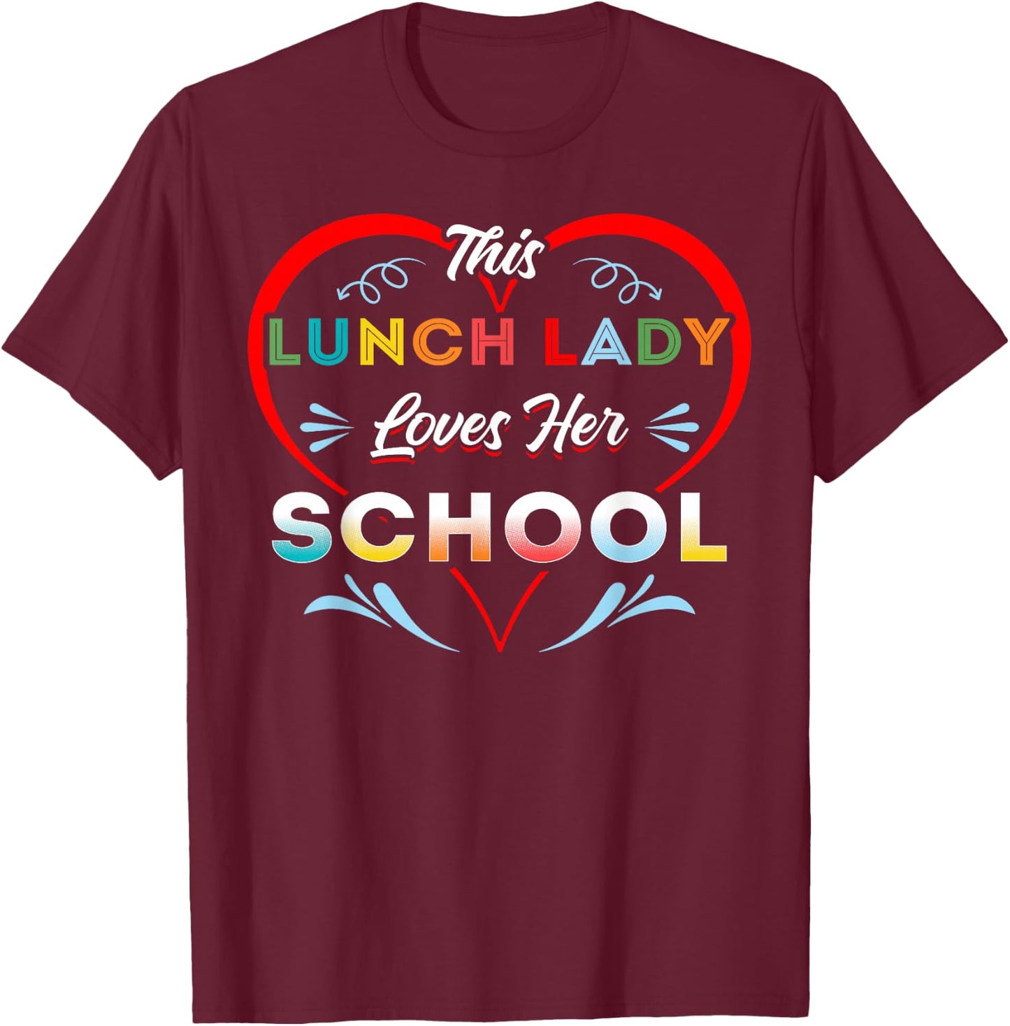 This Lunch Lady Loves Her School Educator T-Shirt - T-Shirt | Maroon