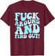 Fuck Around and Find Out Men's F Around Find Out FAFO T-Shirt - T-Shirt | Maroon