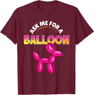 Ask Me For A Balloon Animal Artist Twister Balloon T-Shirt - T-Shirt | Maroon