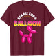 Ask Me For A Balloon Animal Artist Twister Balloon T-Shirt - T-Shirt | Maroon