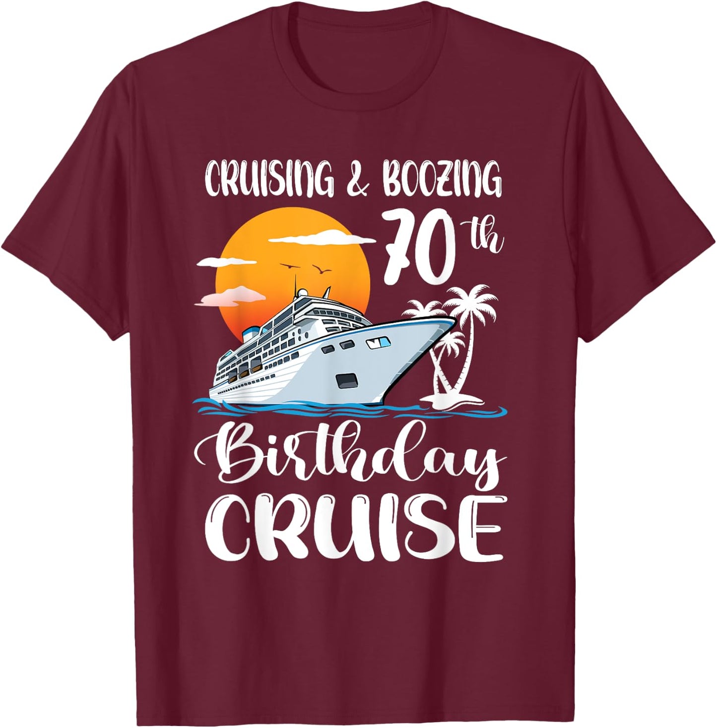 Kreuzfahrt und Saufen 70. Geburtstag Reise Kreuzfahrtschiff T-Shirt - T-Shirt | Maroon