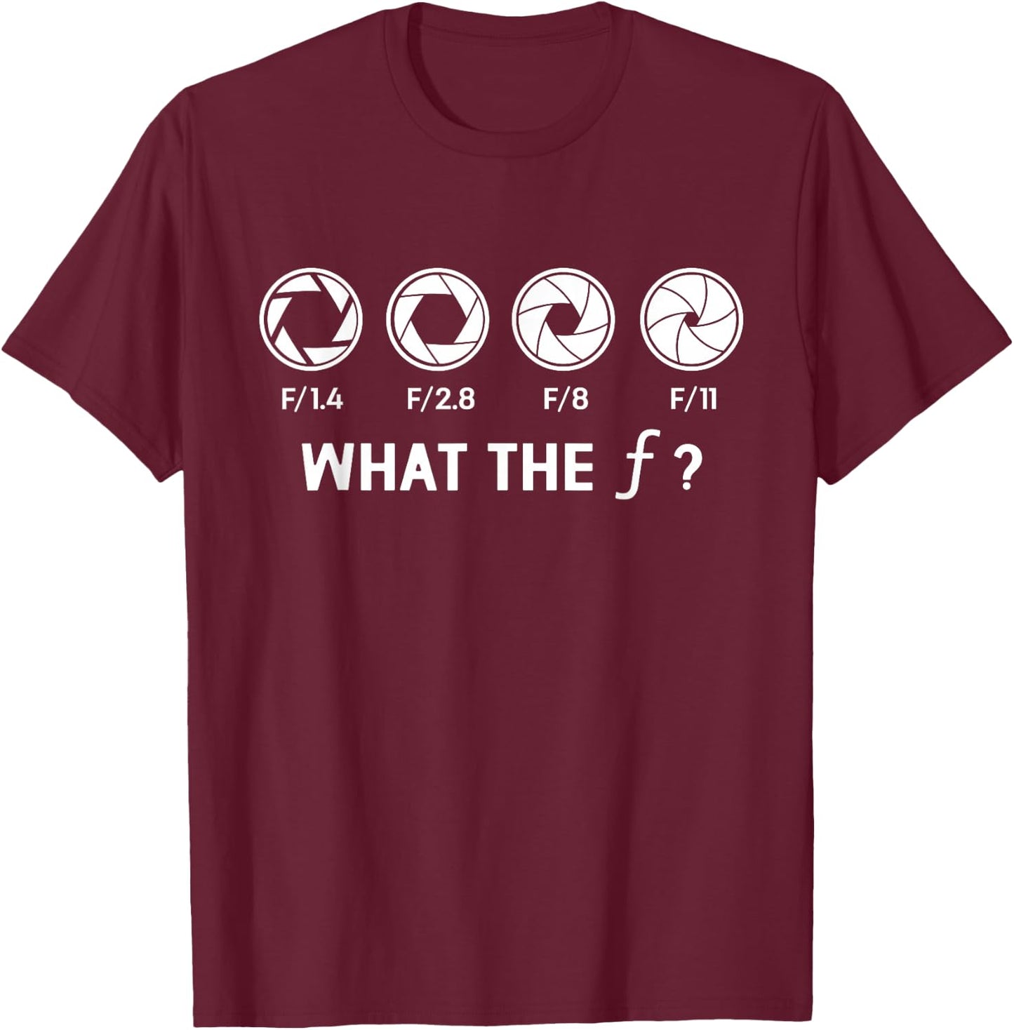 What Is The F Professional Photographer Photography T-Shirt - T-Shirt | Maroon