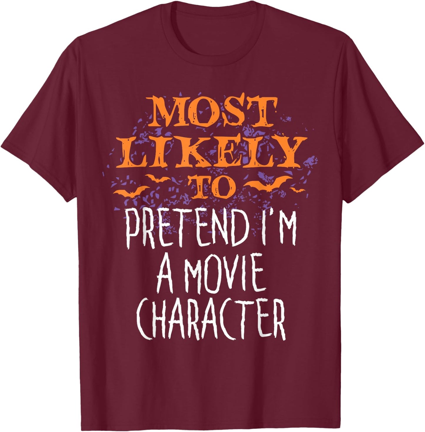 Most Likely To Pretend I'm A Movie Character Halloween T-Shirt - T-Shirt | Maroon