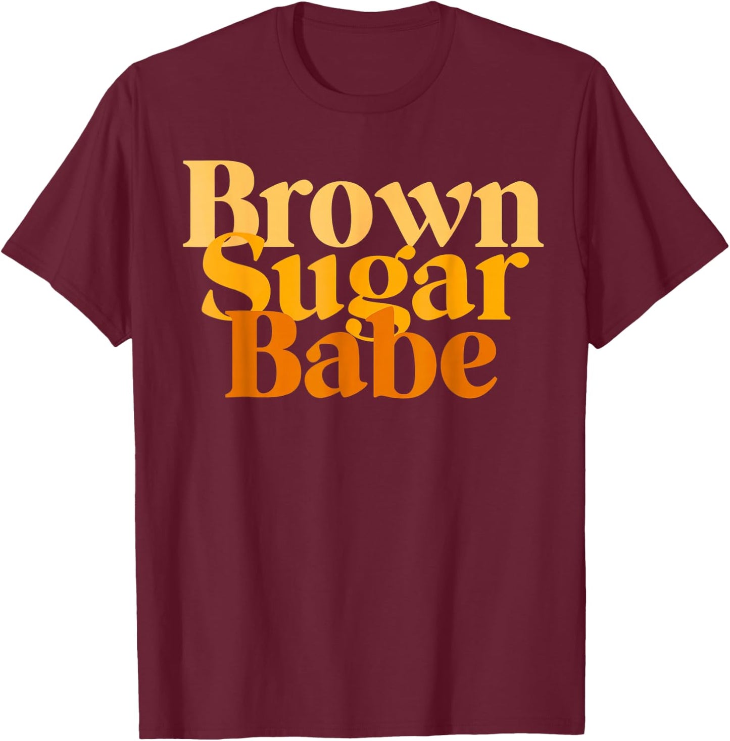 Brown Proud Sugar Babe Black Women African Pride T-Shirt - T-Shirt | Maroon