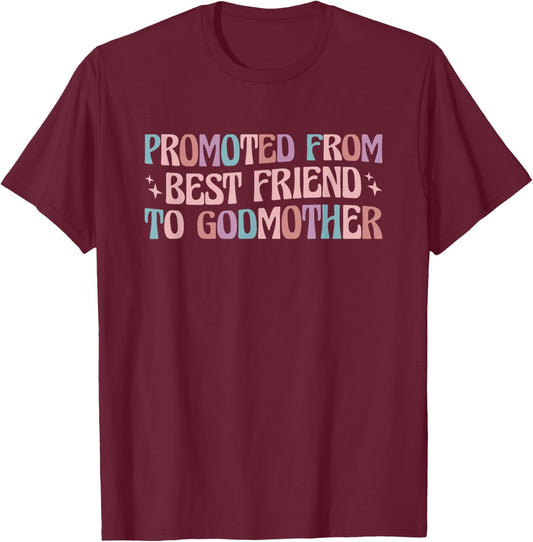 Best Friend Godmother Promoted from Best Friend to Godmother T-Shirt - T-Shirt | Maroon
