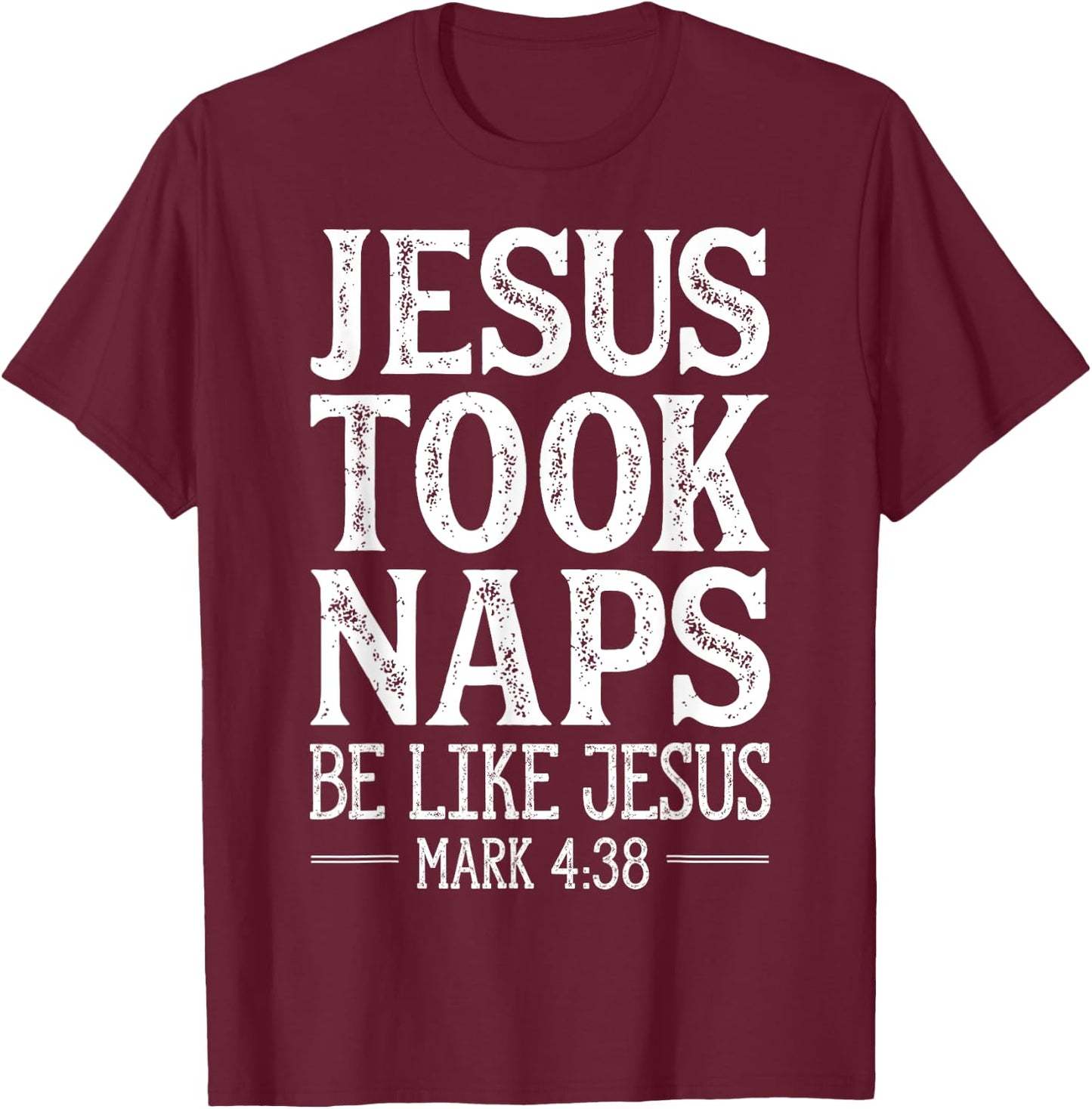 Jesus Took Naps Be Like Jesus Christian Religious Men Women T-Shirt - T-Shirt | Maroon