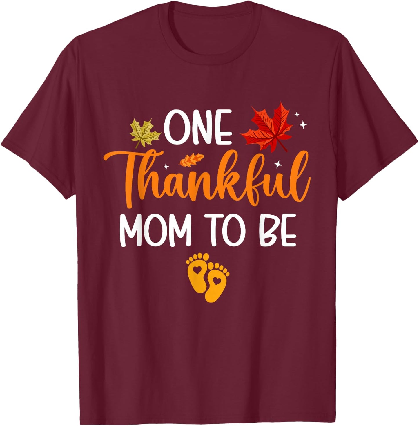 One Thankful Mom To Be Thanksgiving Pregnancy Announcement T-Shirt - T-Shirt | Maroon