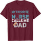 My Favorite Nurse Calls Me Dad Funny Fathers T-Shirt - T-Shirt | Maroon