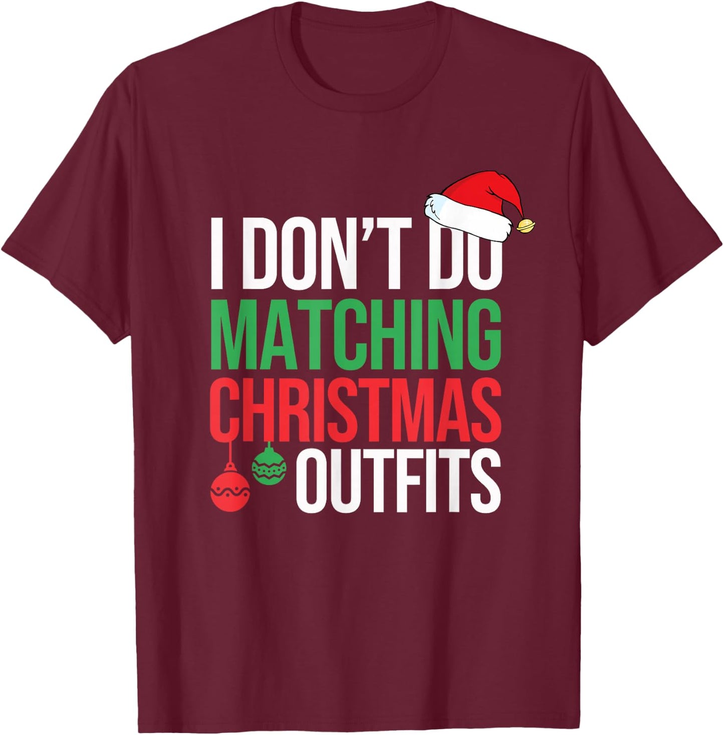 Family Christmas Pajamas I Dont Do Matching Christmas Outfit T-Shirt - T-Shirt | Maroon