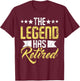 The Legend Has Retired - Retirement Retiree Pension Retiring T-Shirt - T-Shirt | Maroon