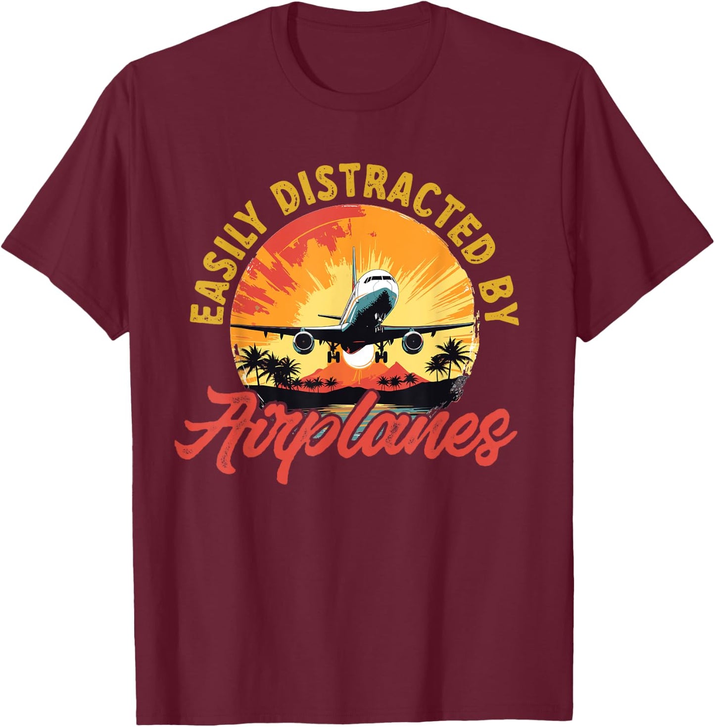 Airplane Aircraft - Easily Distracted By Airplanes T-Shirt - T-Shirt | Maroon