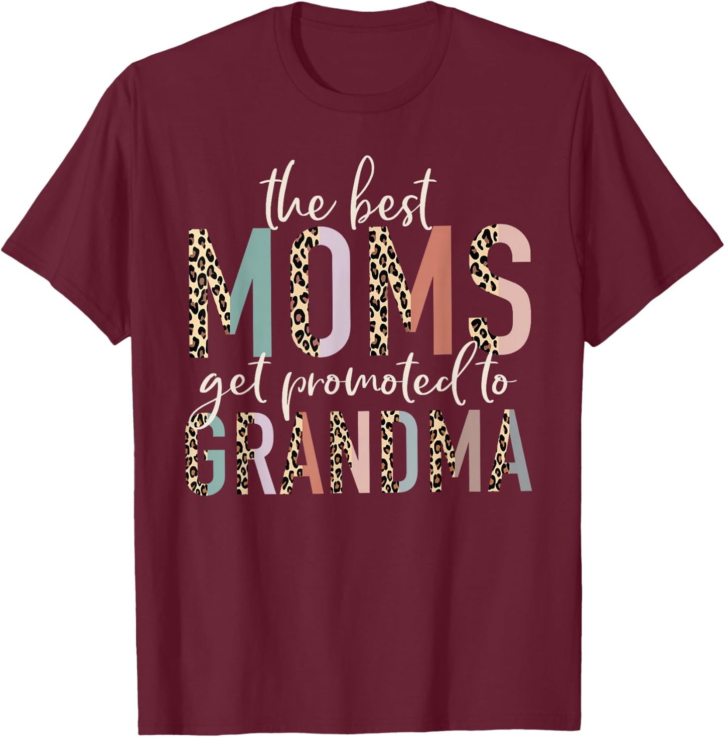The Best Moms Get Promoted to Grandma Gifts Mother's Day T-Shirt - T-Shirt | Maroon
