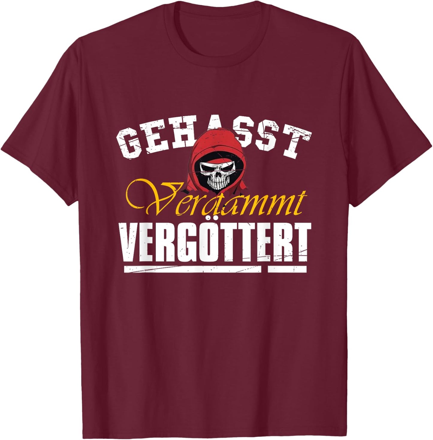 Geasst, Verdammt, Vergöttert , black T-Shirt - T-Shirt | Maroon