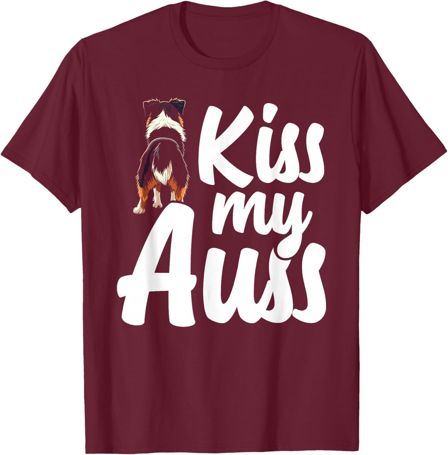 Kiss My Auss Australian Shepherd Dog T-Shirt - T-Shirt | Maroon
