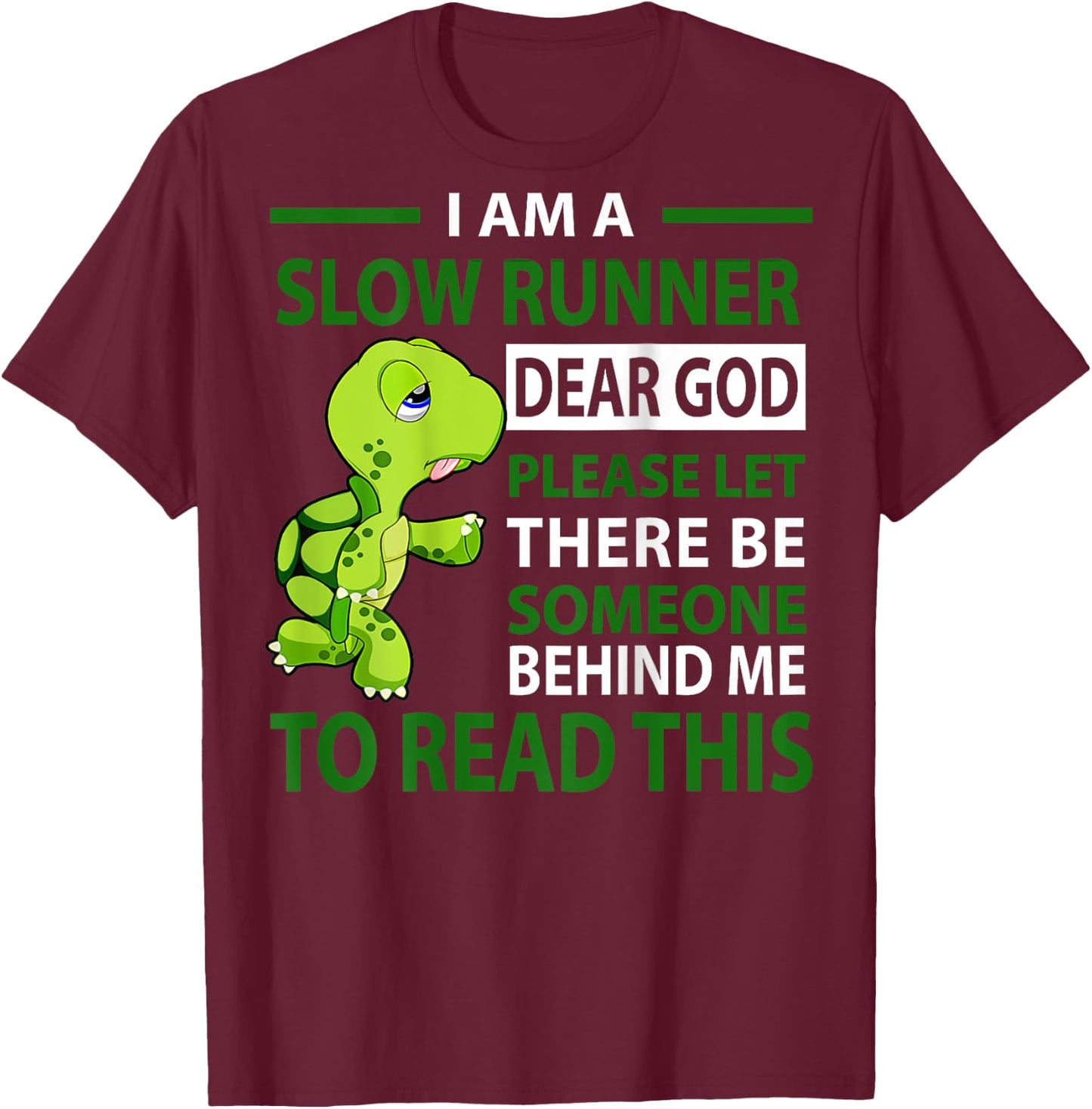I Am Slow Runner Dear God Please Let There Be Someone (Back) T-Shirt - T-Shirt | Maroon