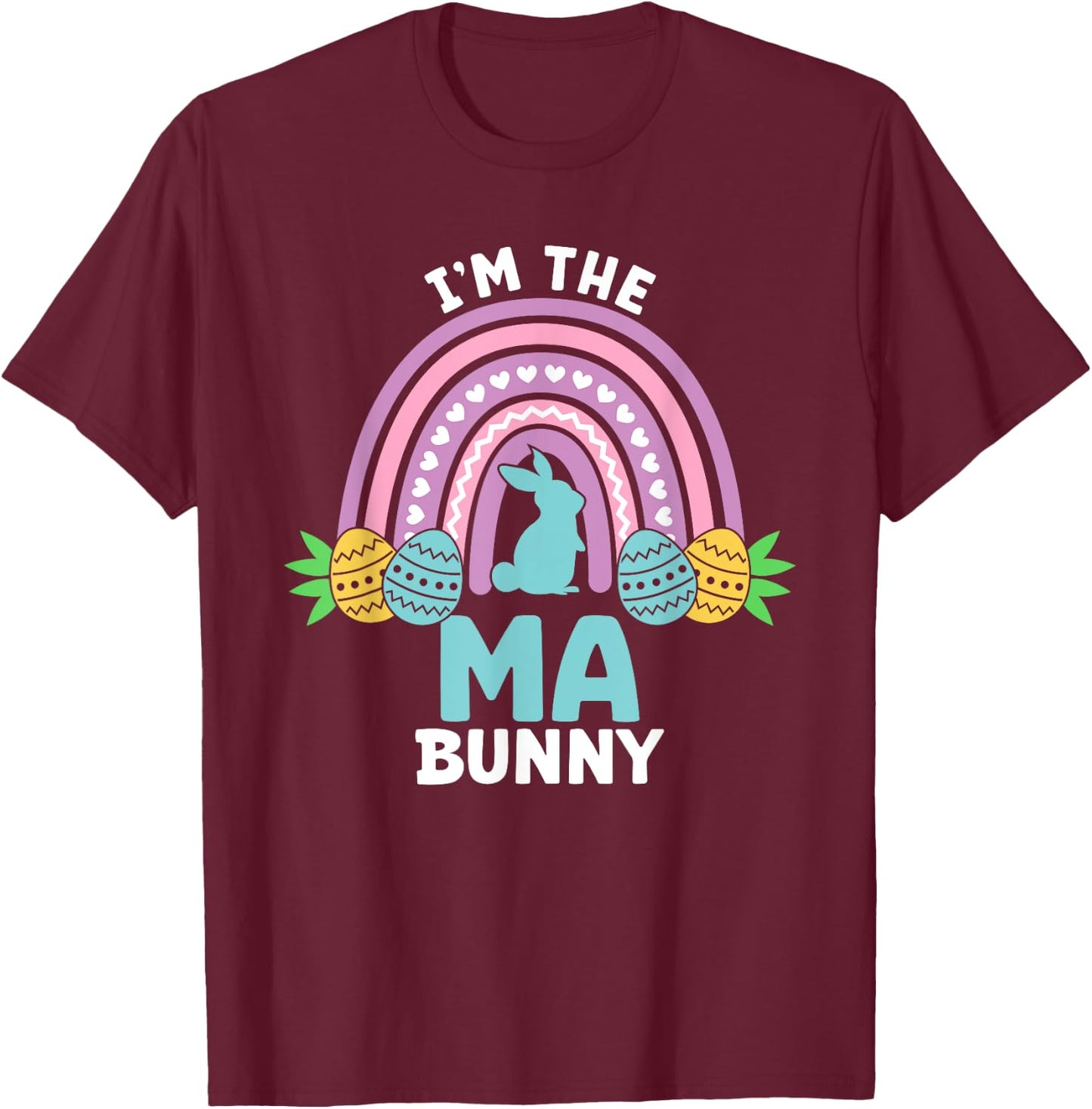 Happy Easter Day I'm the Ma Bunny T-Shirt - T-Shirt | Maroon