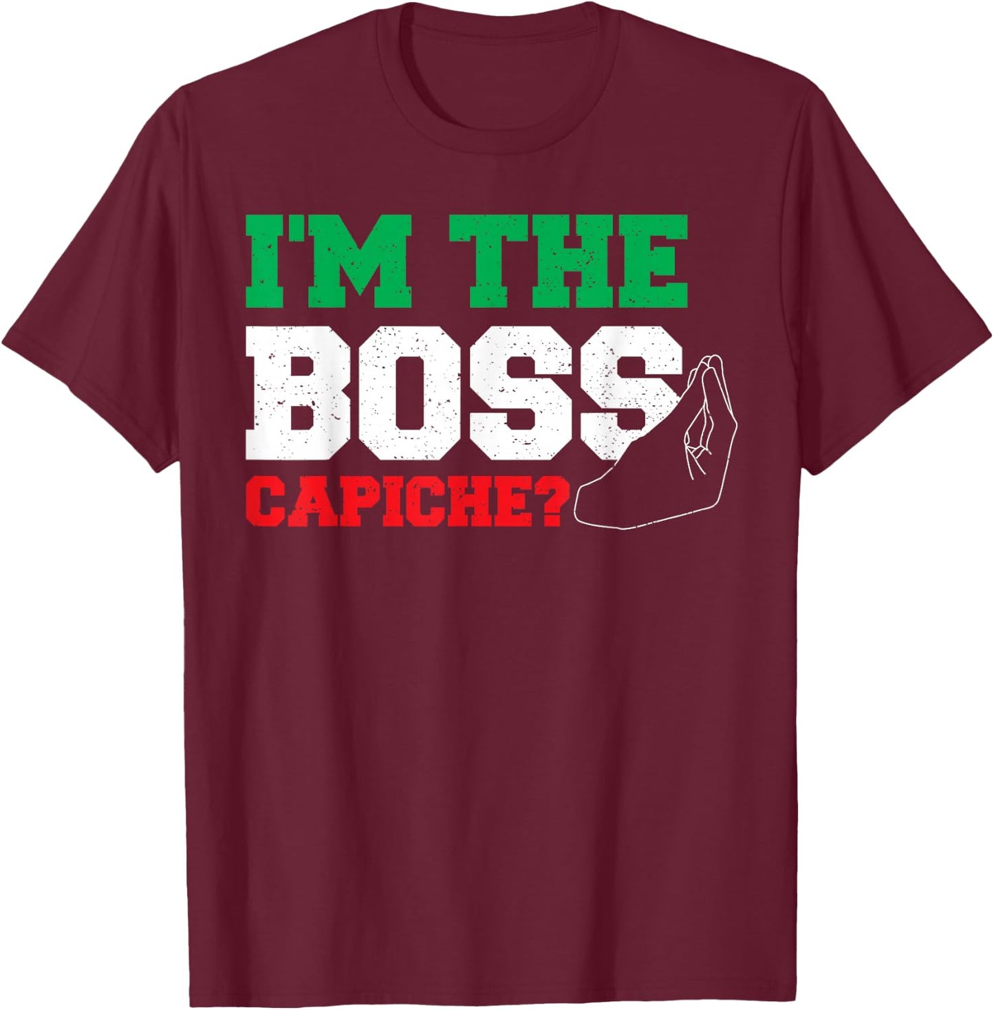 Chef: I'm The Boss Capiche? - Italian Sayings T-Shirt - T-Shirt | Maroon