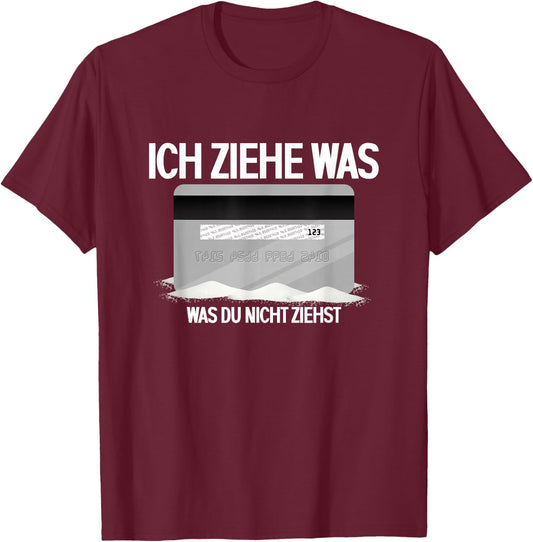 Lustiges Ich Ziehe Was Was Du Nicht Ziehst | Bankkarte T-Shirt - T-Shirt | Maroon