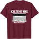 Lustiges Ich Ziehe Was Was Du Nicht Ziehst | Bankkarte T-Shirt - T-Shirt | Maroon