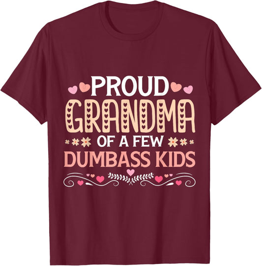 Mother's Day Proud Grandma Of A Few Dumbass Kids Mothers Day T-Shirt - T-Shirt | Maroon