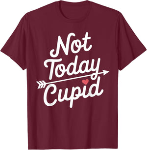 Not Today Cupid Humorous Anti Valentine's Day T-Shirt - T-Shirt | Maroon