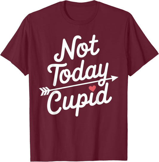 Not Today Cupid Humorous Anti Valentine's Day T-Shirt - T-Shirt | Maroon