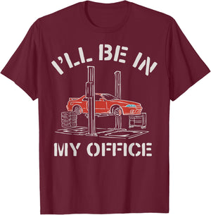 I'll Be In My Office Funny Auto Mechanic Gifts Car Mechanics T-Shirt - T-Shirt | Maroon