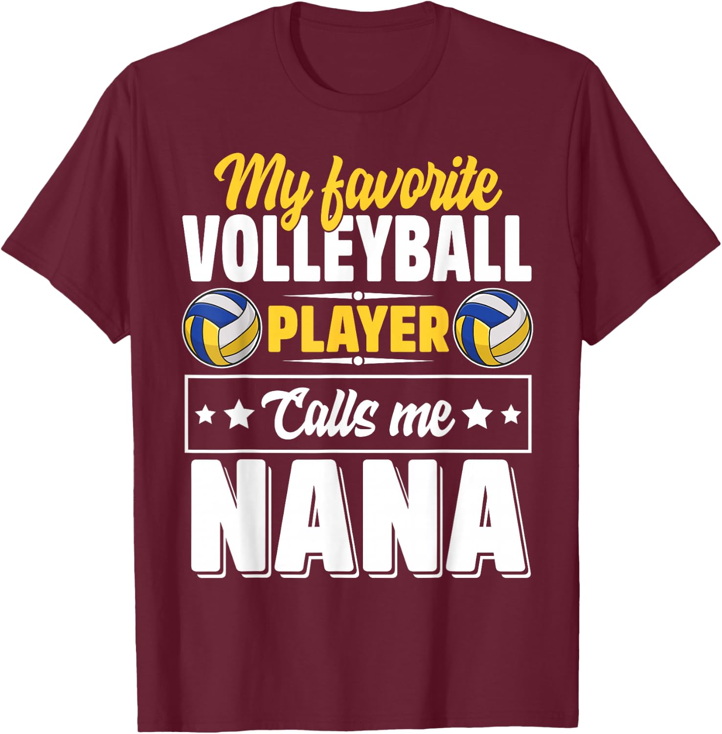 My Favorite Volleyball Player Calls Me Nana Mother's Day T-Shirt - T-Shirt | Maroon