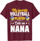 My Favorite Volleyball Player Calls Me Nana Mother's Day T-Shirt - T-Shirt | Maroon