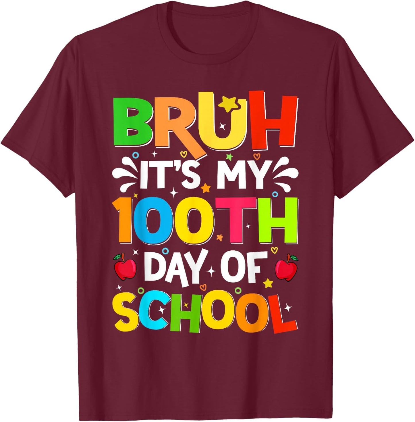 Bruh It's My 100th Day Of School Funny 100 Days Of School T-Shirt - T-Shirt | Maroon