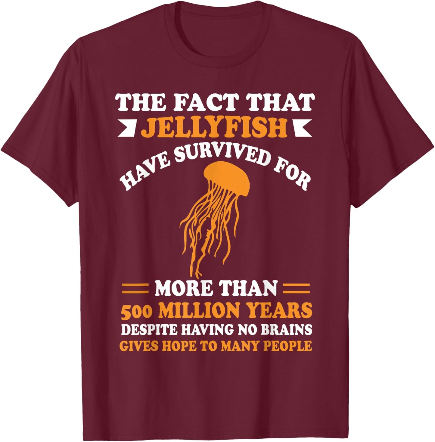Jellyfish Survived Brain Stupid People - Sarcastic Saying T-Shirt - T-Shirt | Maroon