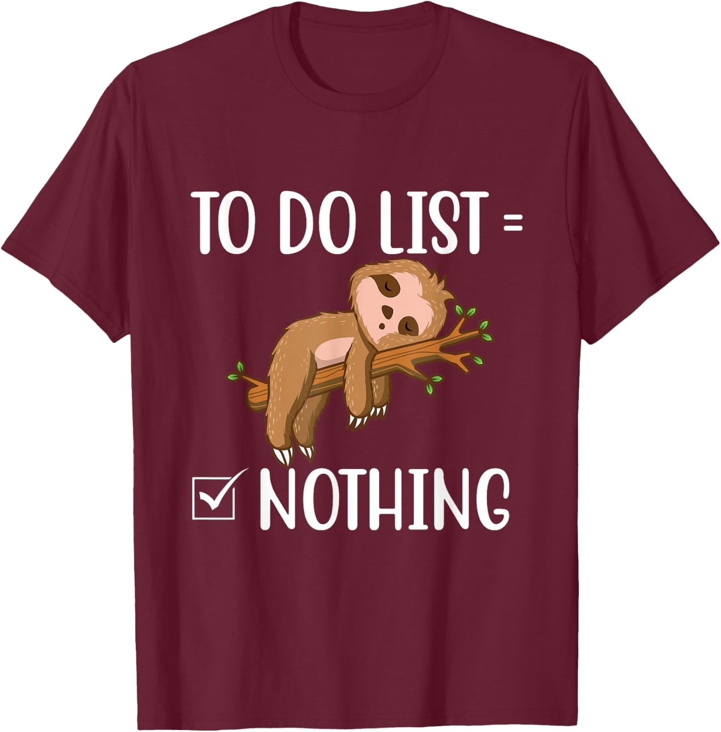 To Do List - Sleeping Sloth Wildlife Animal Lover Zookeeper T-Shirt - T-Shirt | Maroon