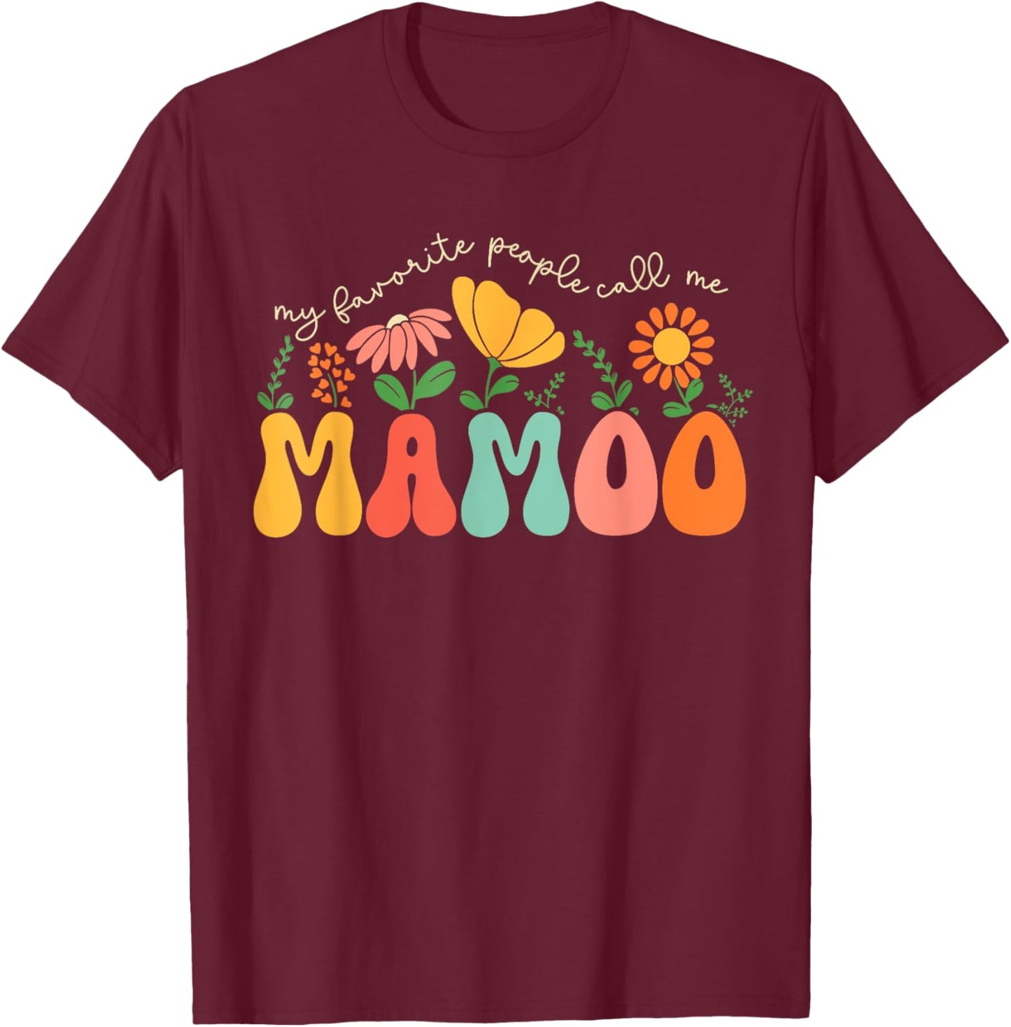 My Favorite People Call Me Mamoo Colorful Floral T-Shirt - T-Shirt | Maroon