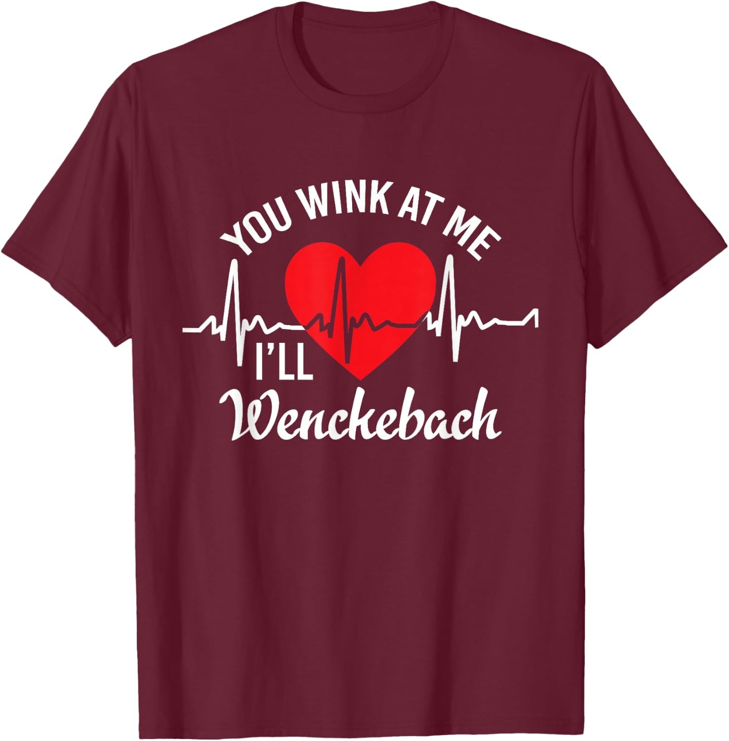 Wink at me I'll Wenckebach Funny Heart Rhythm Cardiology Pun T-Shirt - T-Shirt | Maroon