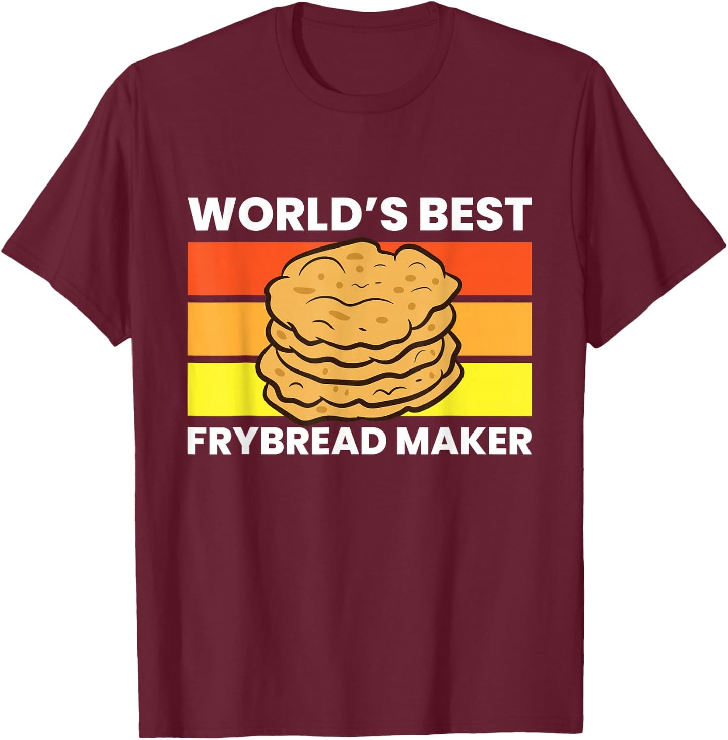 Frybread Baker World's Best Frybread Maker T-Shirt - T-Shirt | Maroon