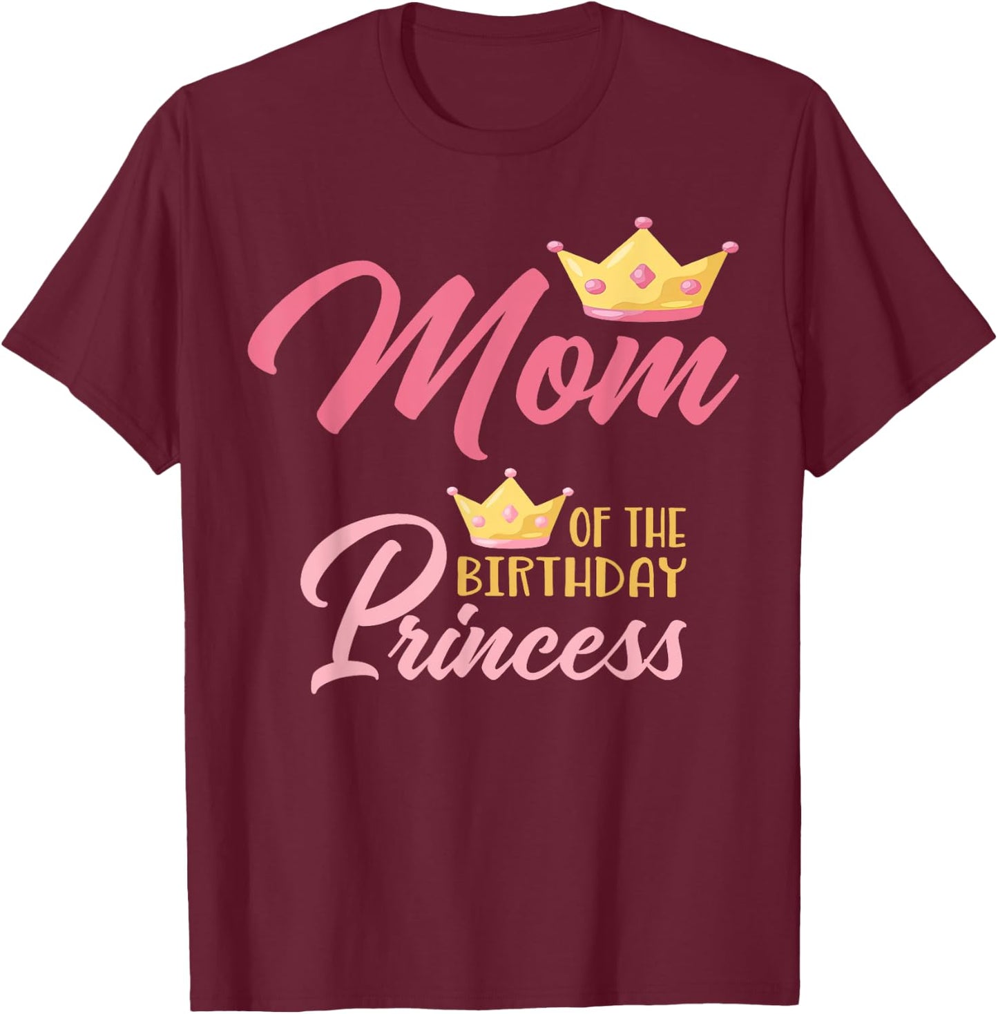 Mom of The Birthday Princess Themed Family Girl Birthday T-Shirt - T-Shirt | Maroon