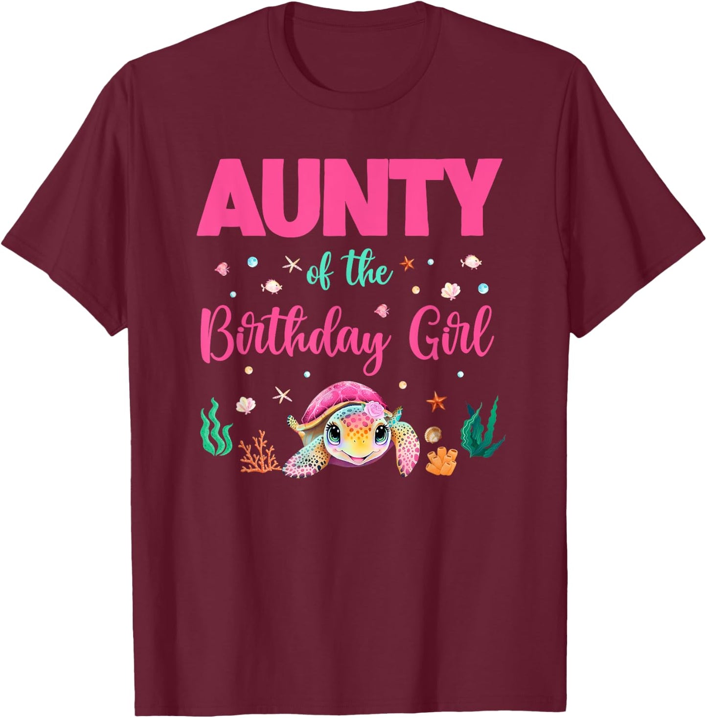 Aunty Of The Birthday Girl Sea Turtle Ocean Birthday Party T-Shirt - T-Shirt | Maroon