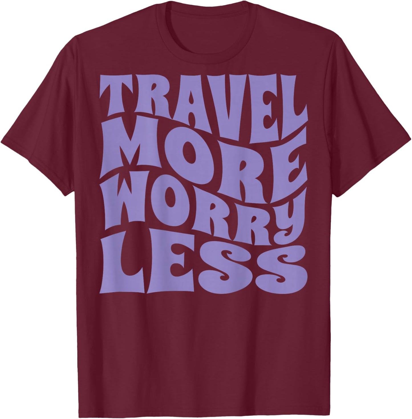 Voyagez, plus de soucis, moins de vacances, hommes, femmes, enfants, impression arrière T-Shirt - T-Shirt | Maroon