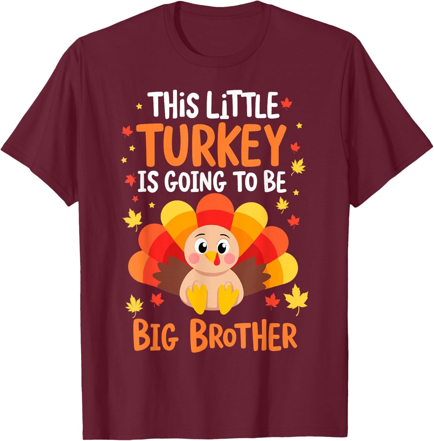 This Little Turkey is going to be Big Brother Thanksgiving T-Shirt - T-Shirt | Maroon