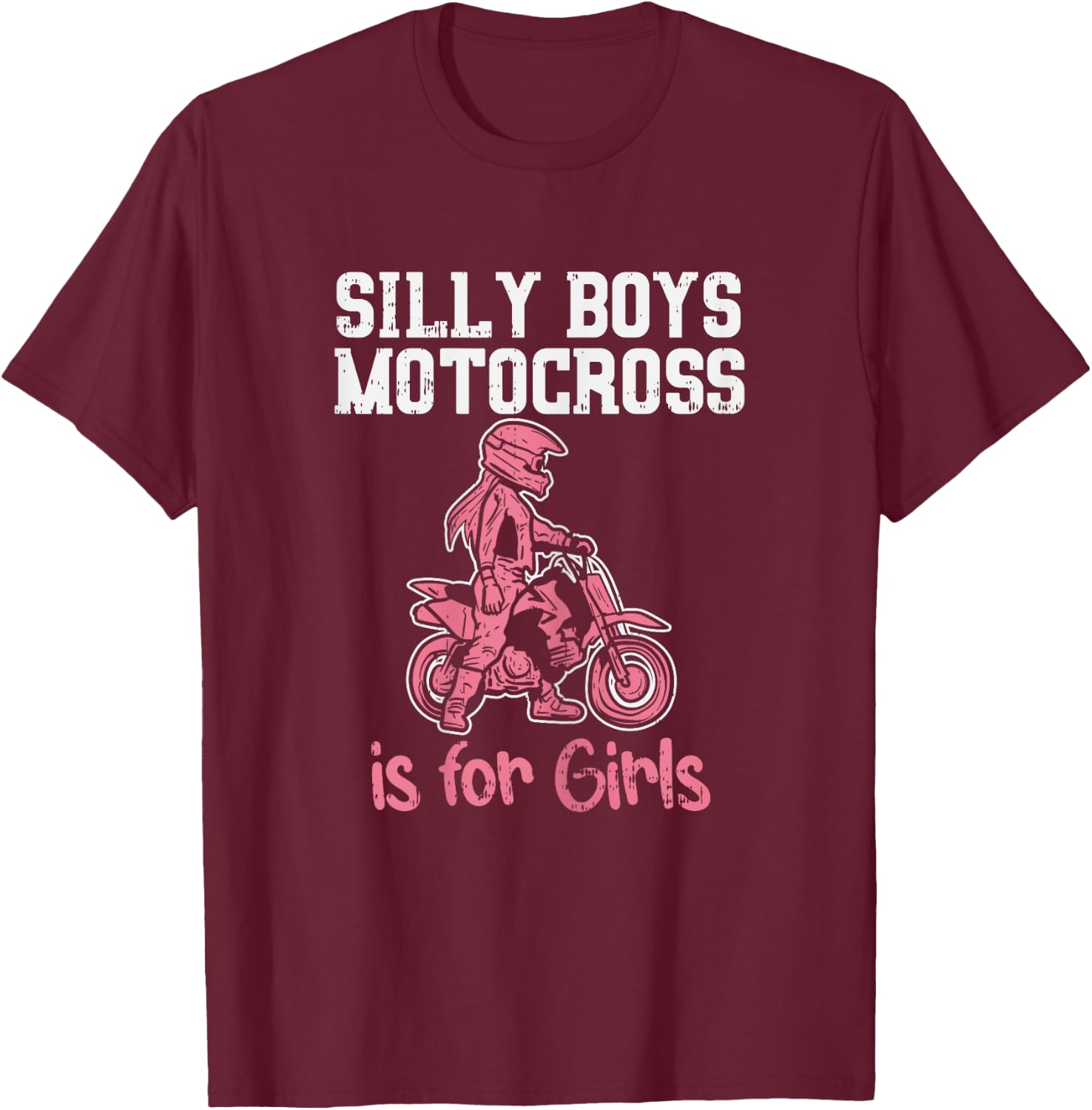 Silly Boys Motocross For Girls Funny Dirt Bike Racing Gift T-Shirt - T-Shirt | Maroon