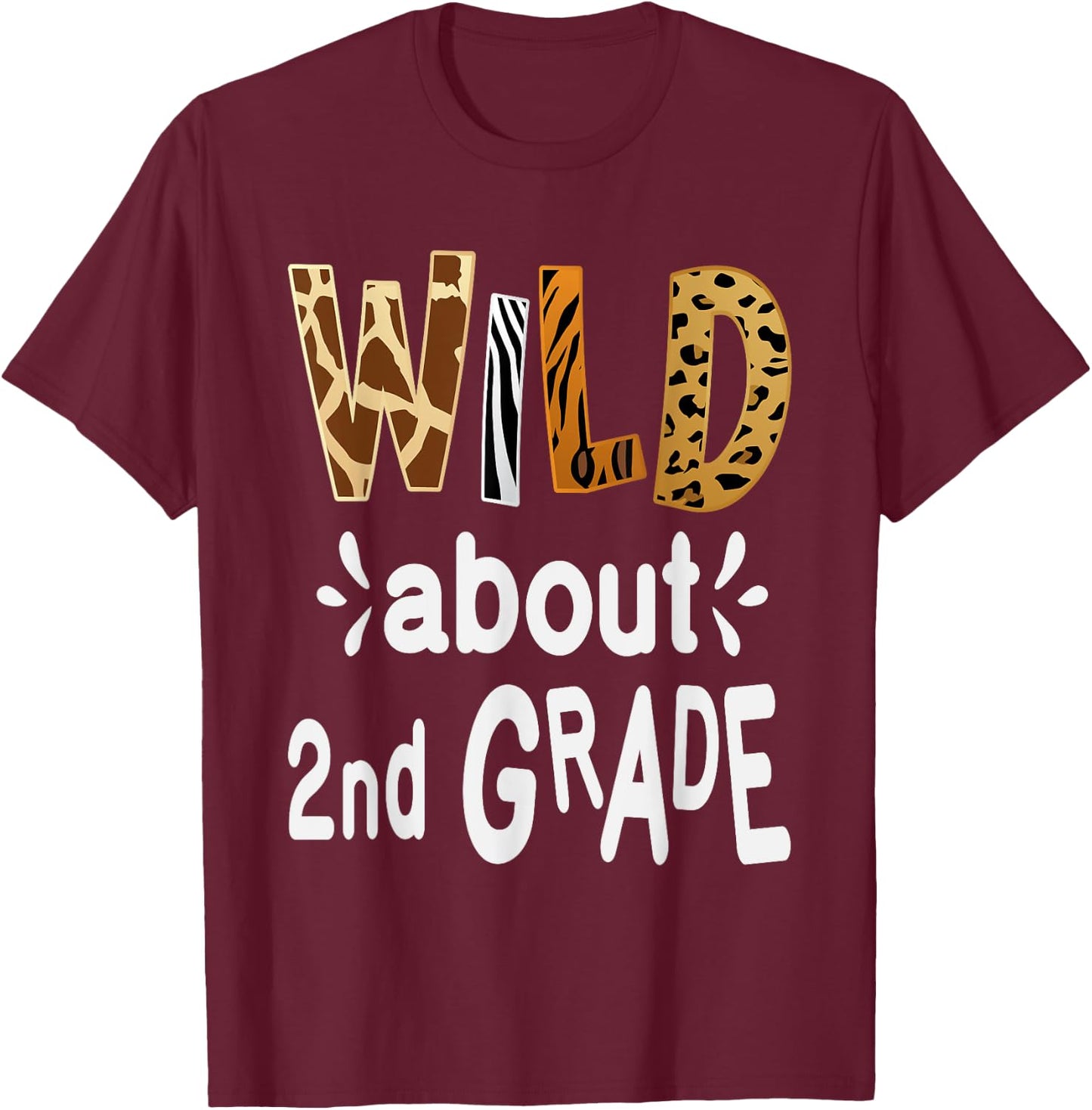 Wild about 2Nd Grade, Teacher Student First Day Of School Men Women Girls Kids T-Shirt - T-Shirt | Maroon